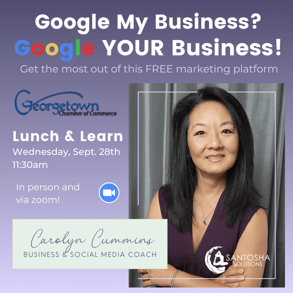 Google my business?  Google your business. 
Speaking presentation for Georgetown Chamber of Commerce
Santosha Solutions 